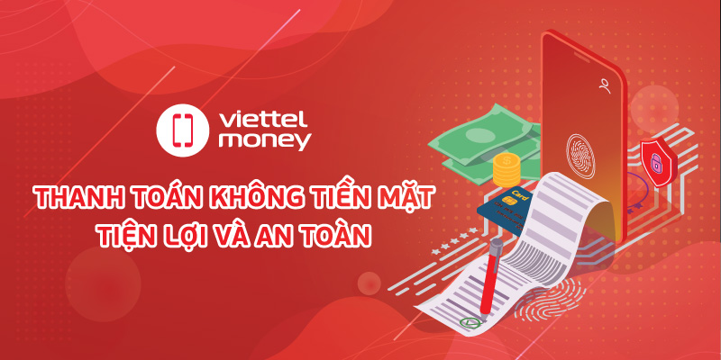 Hướng dẫn thanh toán không dùng tiền mặt qua dịch vụ Viettel Money